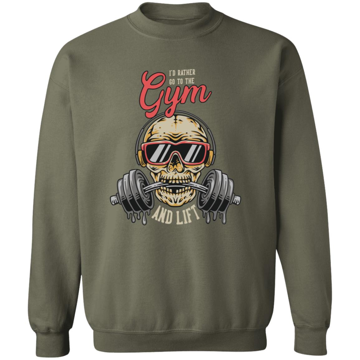 I'd Rather Go To The Gym Sweatshirt