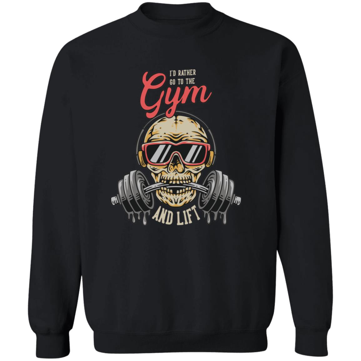 I'd Rather Go To The Gym Sweatshirt