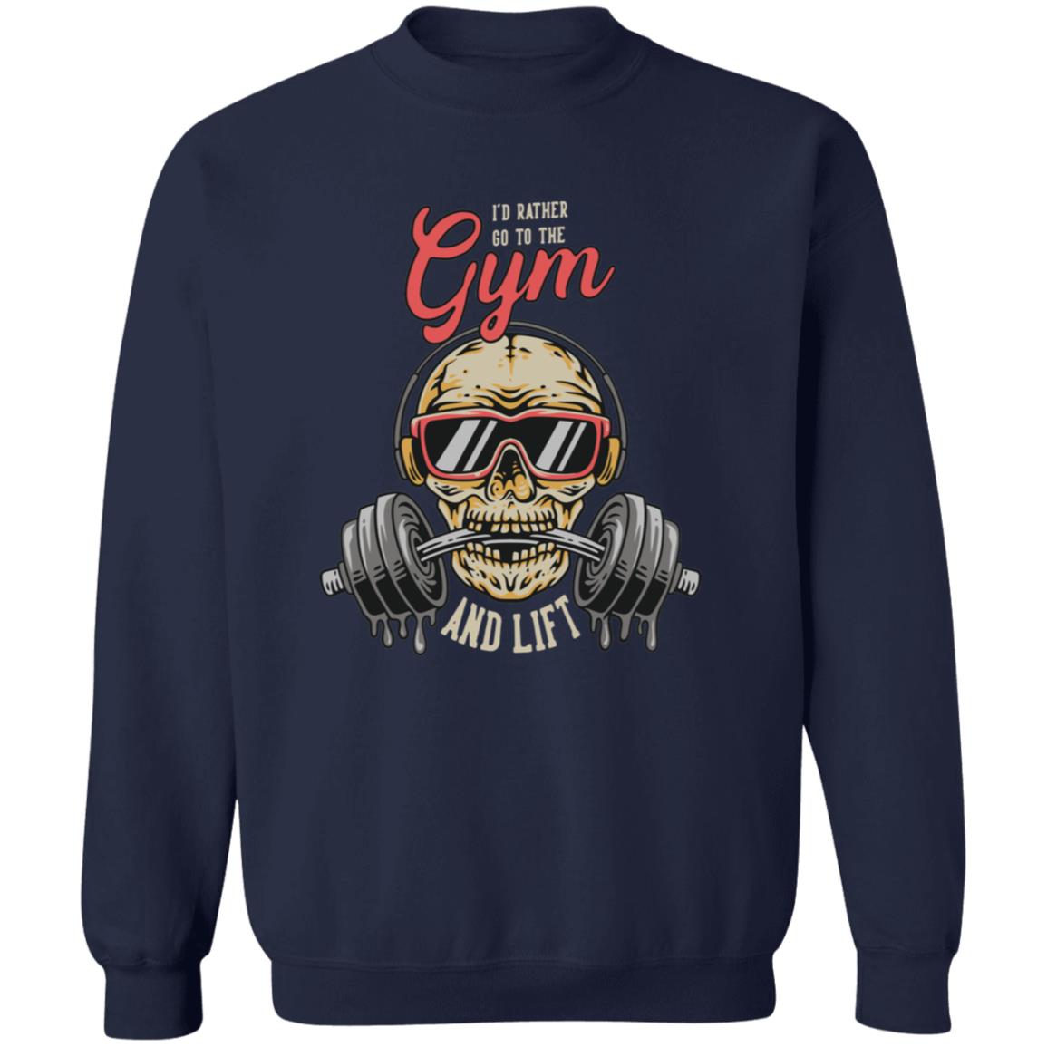 I'd Rather Go To The Gym Sweatshirt